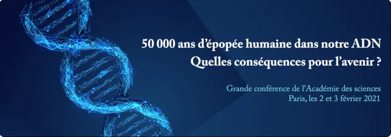 Communiqué de presse : 50 000 ans d’épopée humaine dans notre ADN - Quelles conséquences pour l’avenir ?