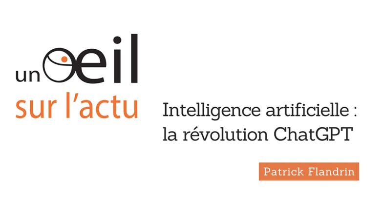 Intelligence artificielle : la révolution ChatGPT - Un œil sur l'actu