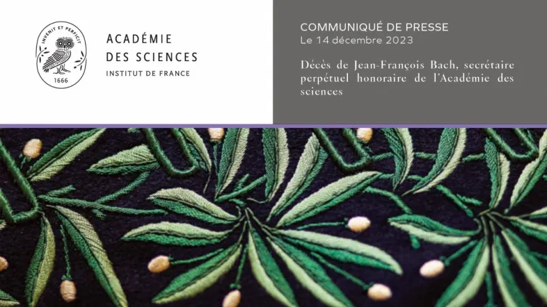 Communiqué de presse : Décès de Jean-François Bach, Secrétaire perpétuel honoraire de l’Académie des sciences