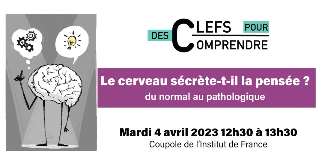 À voir ou à revoir ! Le cerveau sécrète-t-il la pensée ? Du normal au pathologique